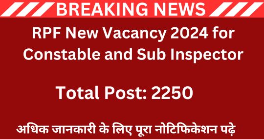 RPF New Vacancy 2024 for Constable and Sub Inspector